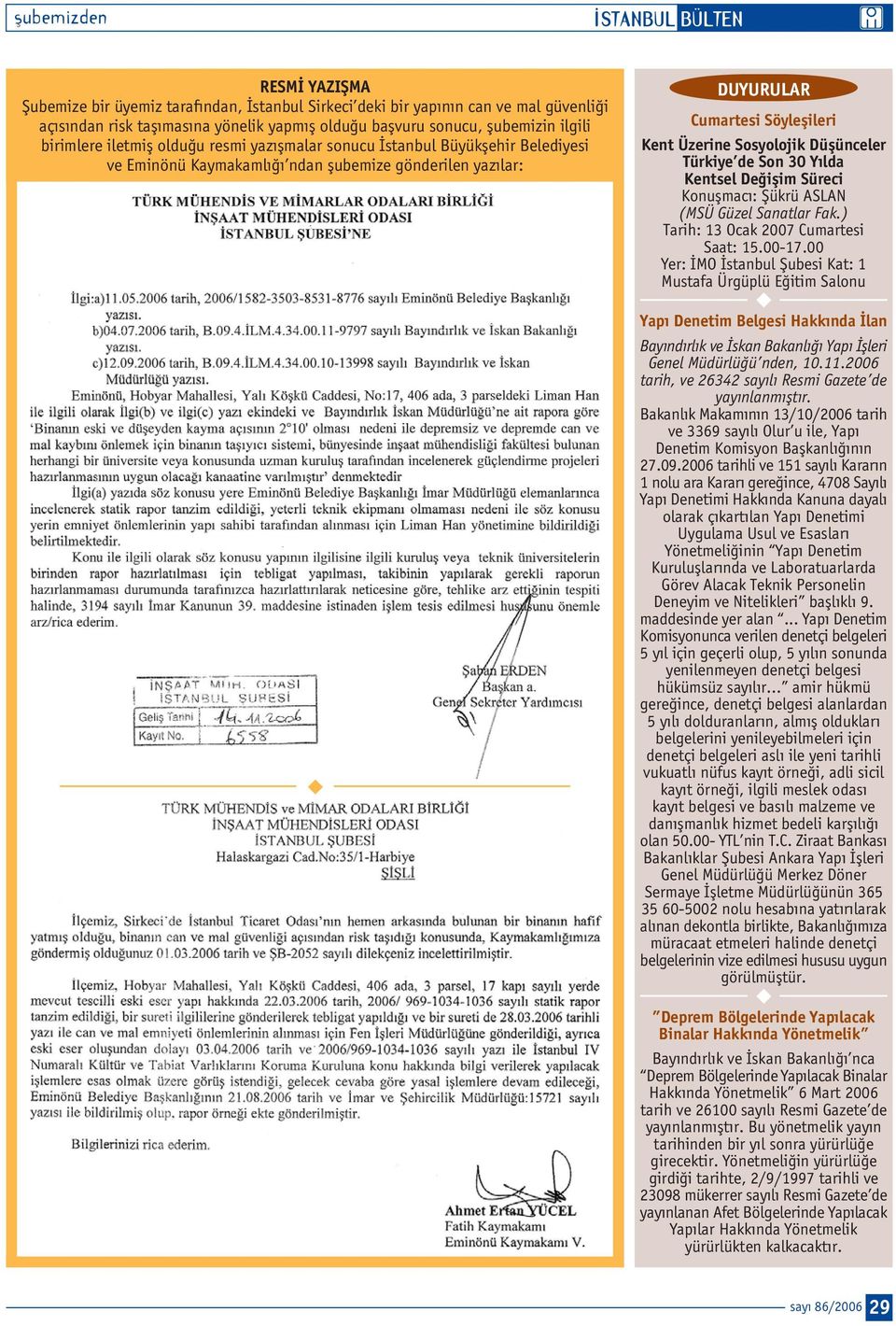 Üzerine Sosyolojik Düflünceler Türkiye de Son 30 Y lda Kentsel De iflim Süreci Konuflmac : fiükrü ASLAN (MSÜ Güzel Sanatlar Fak.) Tarih: 13 Ocak 2007 Cumartesi Saat: 15.00-17.