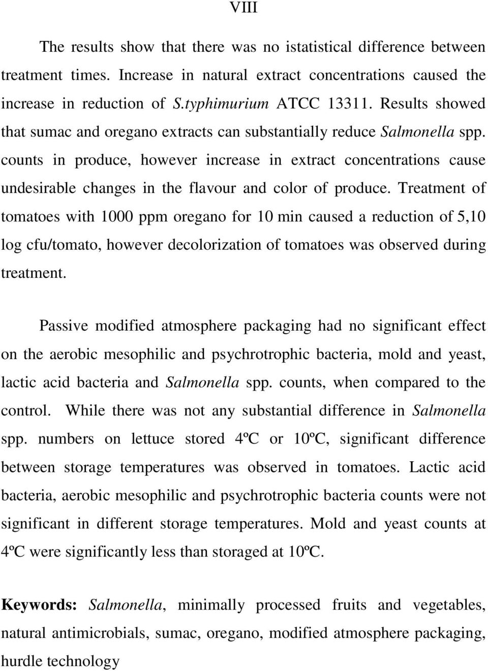 counts in produce, however increase in extract concentrations cause undesirable changes in the flavour and color of produce.