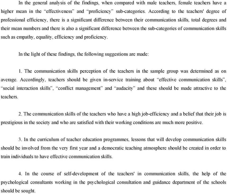 significant difference between the sub-categories of communication skills such as empathy, equality, efficiency and proficiency. In the light of these findings, the following suggestions are made: 1.