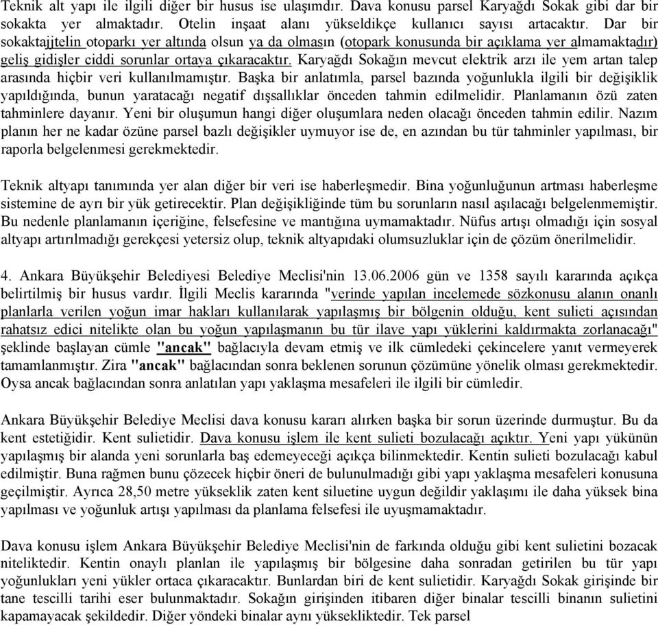 Karyağdı Sokağın mevcut elektrik arzı ile yem artan talep arasında hiçbir veri kullanılmamıştır.