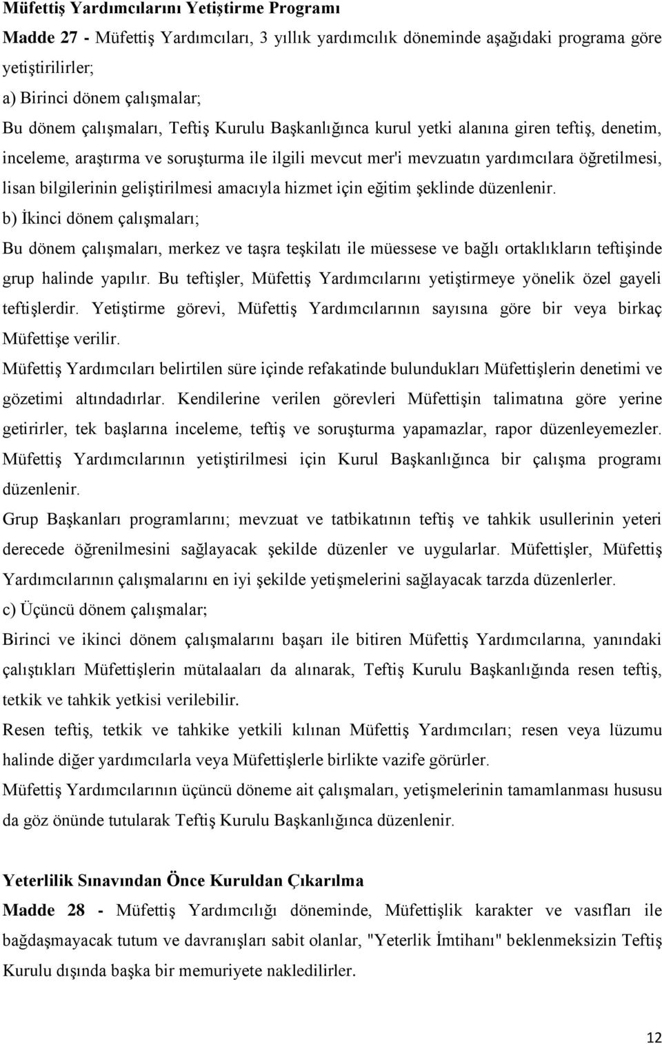 geliştirilmesi amacıyla hizmet için eğitim şeklinde düzenlenir.