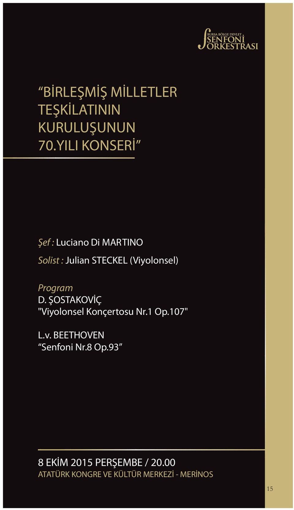 (Viyolonsel) Program D. ÞOSTAKOVÝÇ "Viyolonsel Konçertosu Nr.1 Op.107" L.