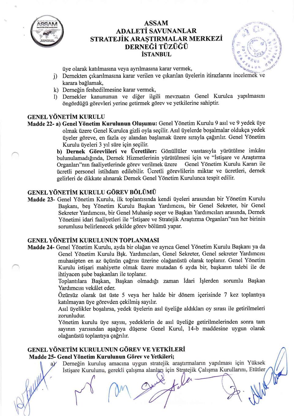 lamak, k) Dernelin feshedilmesine karar vermek, 1) Dernekler kanununun ve diler ilgili mevzuatrn Genel Kurulca yaptlmasmr cingdrdiigti gcirevleri yerine getirmek gorev ve yetkilerine sahiptir.