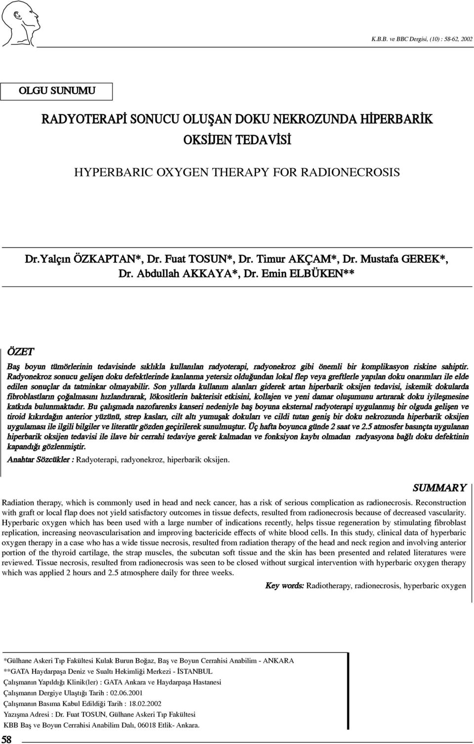 Radyonekroz sonucu geliþen doku defektlerinde kanlanma yetersiz olduðundan lokal flep veya greftlerle yapýlan doku onarýmlarý ile elde edilen sonuçlar da tatminkar olmayabilir.