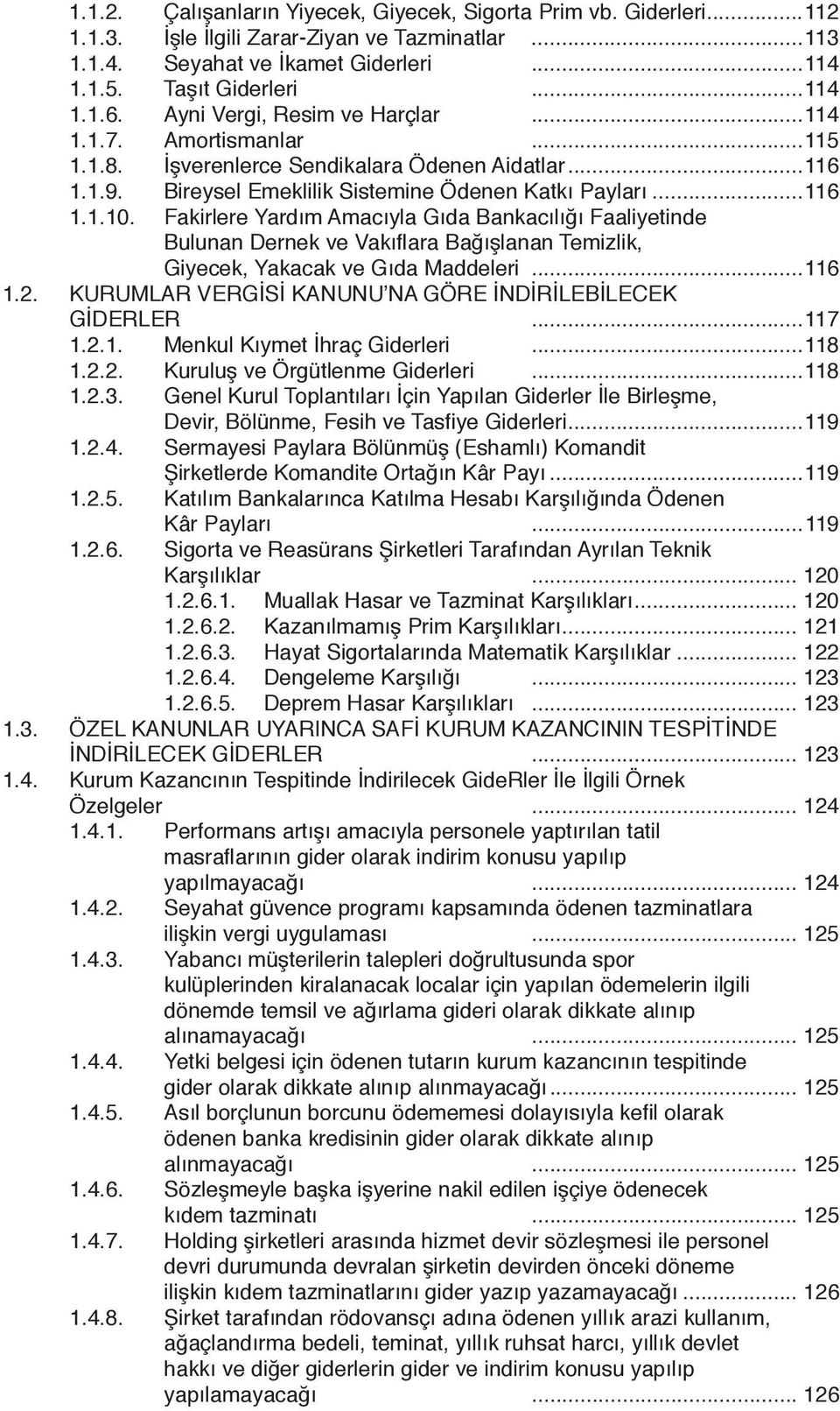 Fakirlere Yardım Amacıyla Gıda Bankacılığı Faaliyetinde Bulunan Dernek ve Vakıflara Bağışlanan Temizlik, Giyecek, Yakacak ve Gıda Maddeleri...116 1.2.