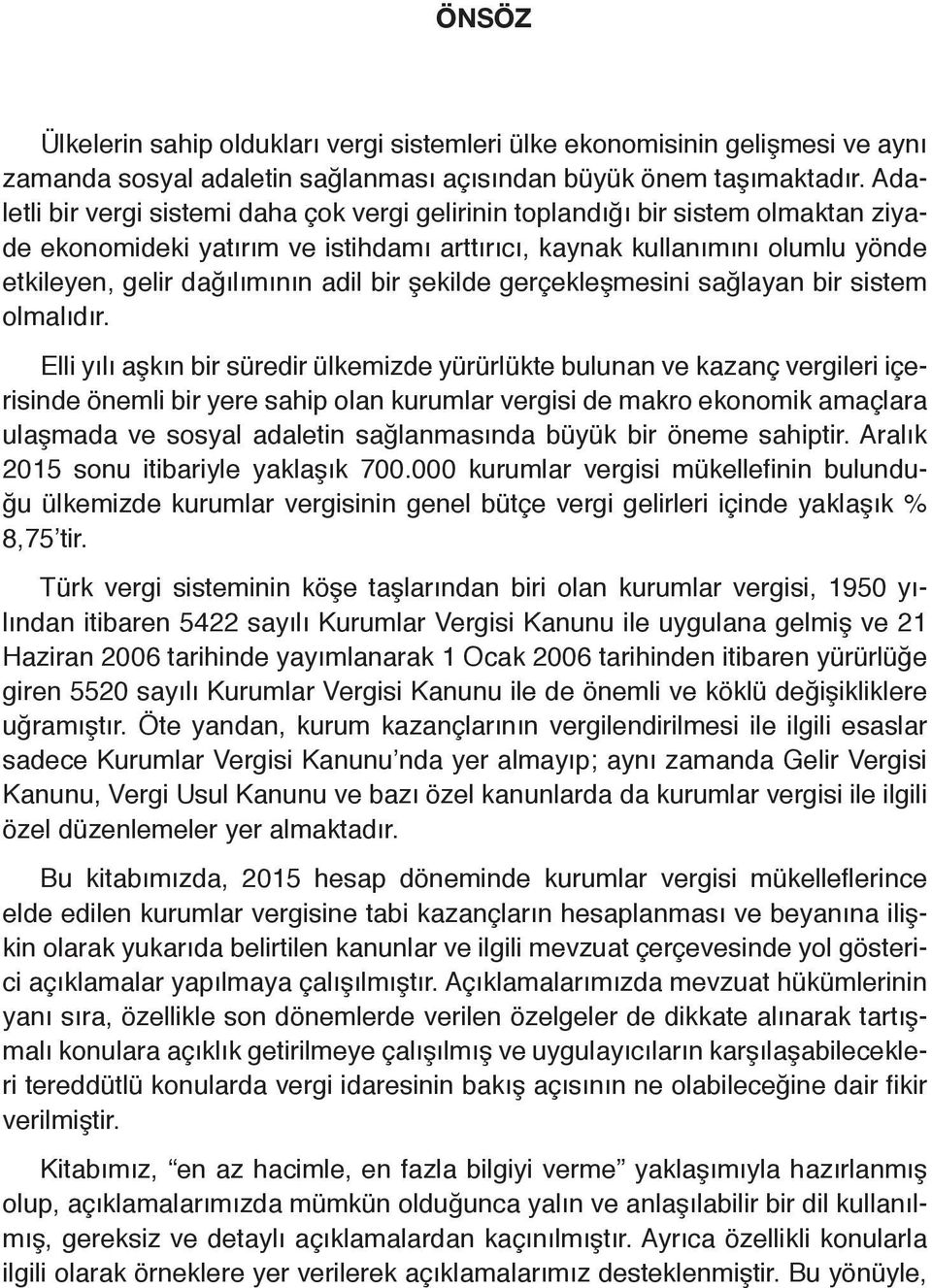 bir şekilde gerçekleşmesini sağlayan bir sistem olmalıdır.