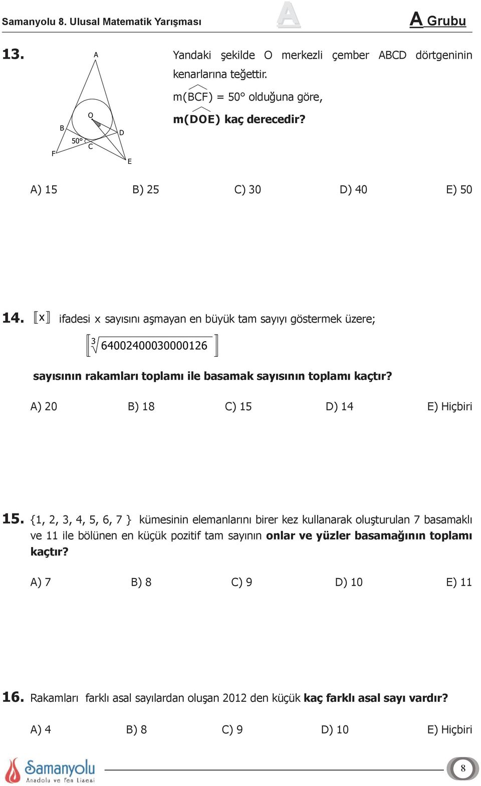 x ifadesi x sayısını aşmayan en büyük tam sayıyı göstermek üzere; 3 64002400030000126 sayısının rakamları toplamı ile basamak sayısının toplamı kaçtır?