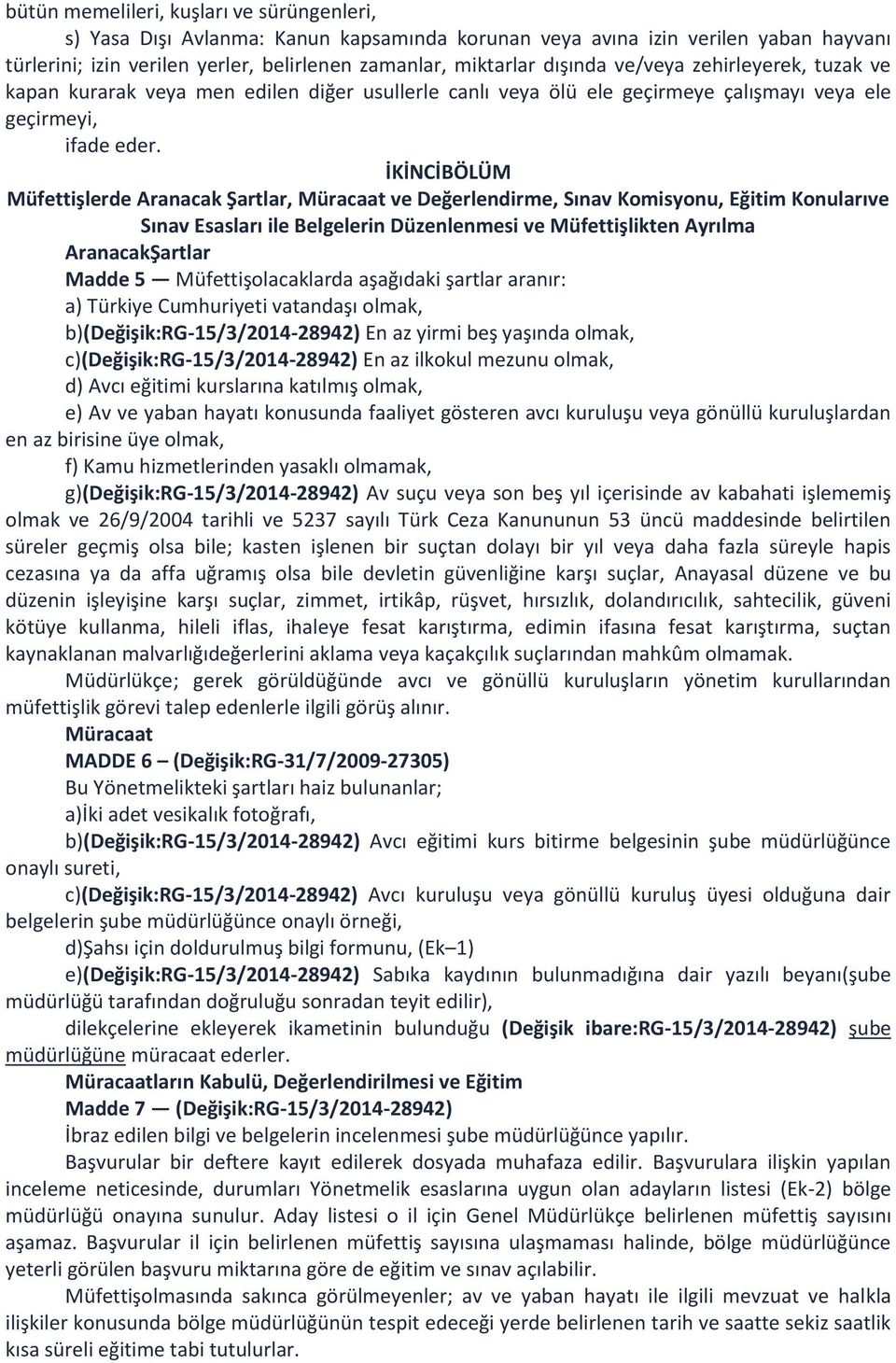 İKİNCİBÖLÜM Müfettişlerde Aranacak Şartlar, Müracaat ve Değerlendirme, Sınav Komisyonu, Eğitim Konularıve Sınav Esasları ile Belgelerin Düzenlenmesi ve Müfettişlikten Ayrılma AranacakŞartlar Madde 5