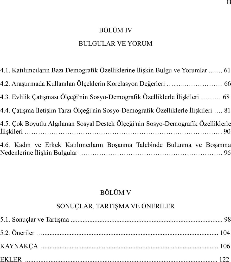 81 4.5. Çok Boyutlu Algılanan Sosyal Destek Ölçeği'nin Sosyo-Demografik Özelliklerle İlişkileri. 90 4.6.