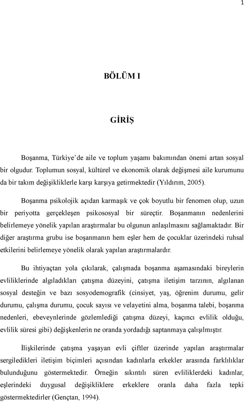 BoĢanma psikolojik açıdan karmaģık ve çok boyutlu bir fenomen olup, uzun bir periyotta gerçekleģen psikososyal bir süreçtir.