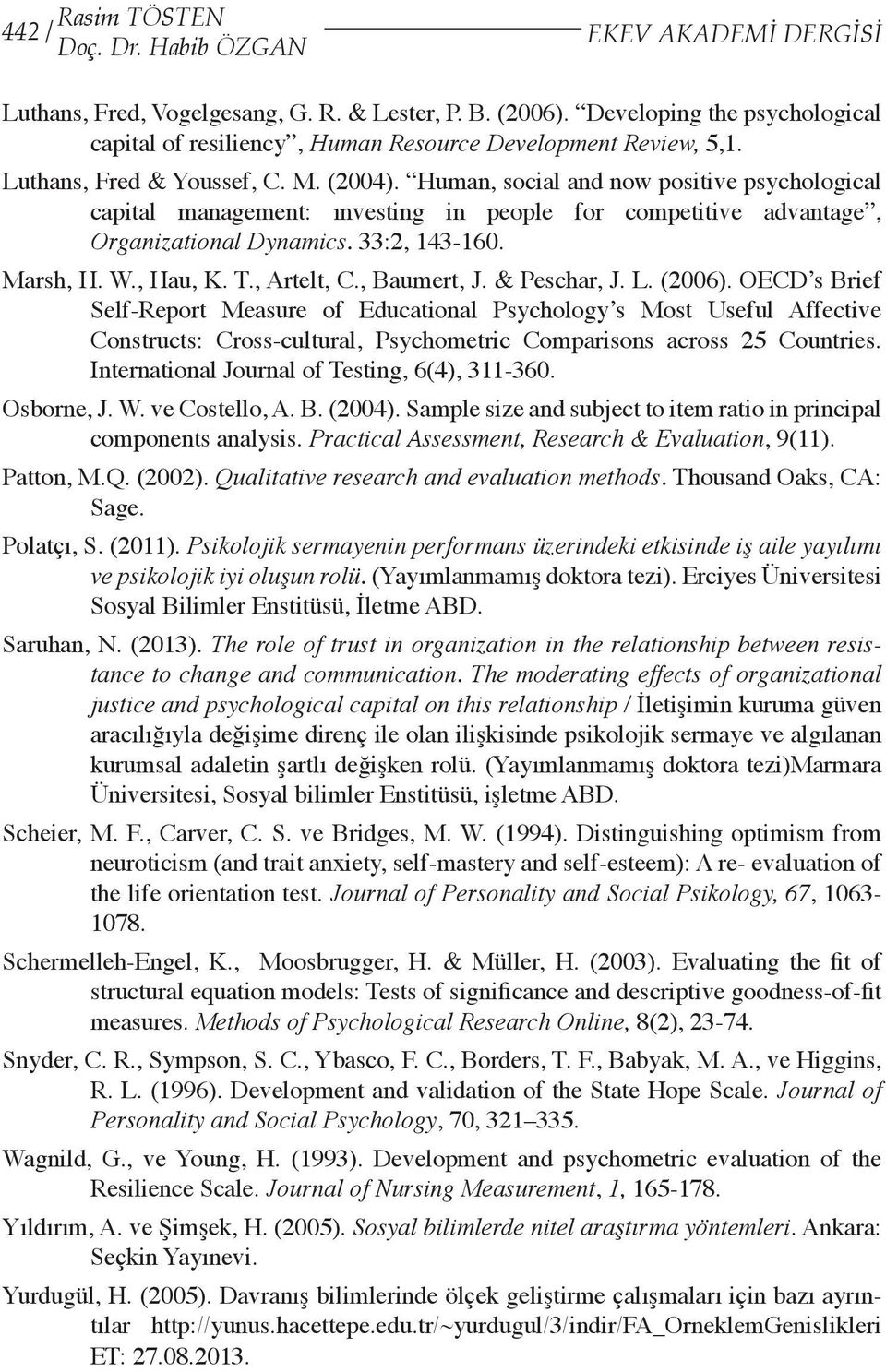 Human, social and now positive psychological capital management: ınvesting in people for competitive advantage, Organizational Dynamics. 33:2, 143-160. Marsh, H. W., Hau, K. T., Artelt, C.