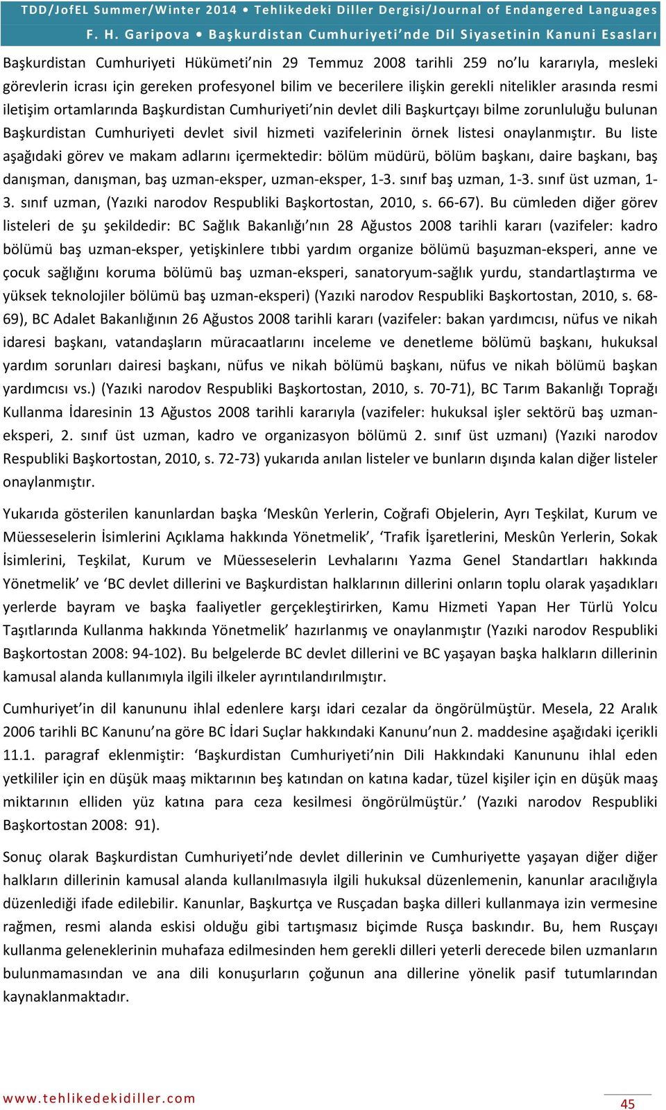 Bu liste aşağıdaki görev ve makam adlarını içermektedir: bölüm müdürü, bölüm başkanı, daire başkanı, baş danışman, danışman, baş uzman-eksper, uzman-eksper, 1-3. sınıf baş uzman, 1-3.