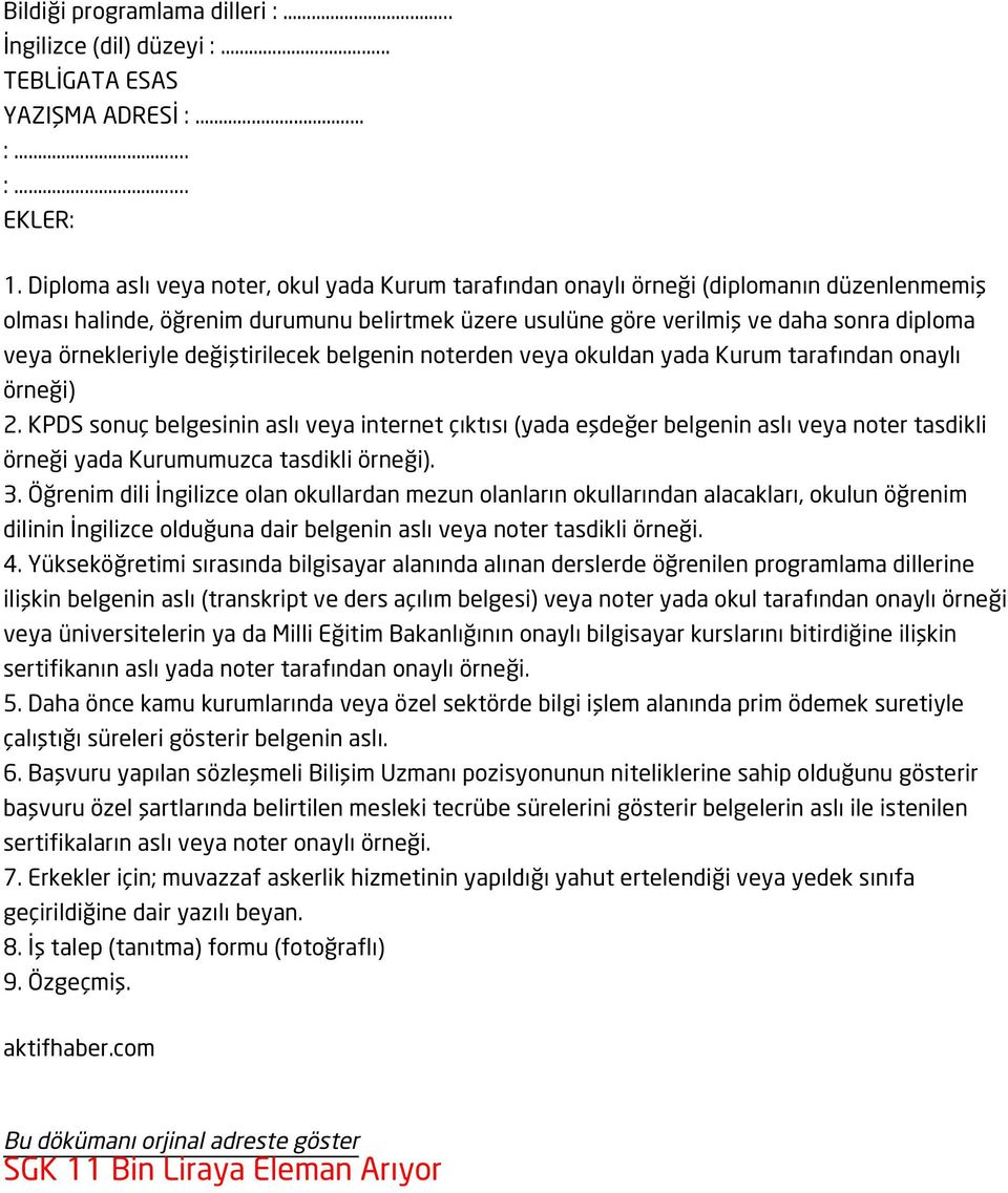 örnekleriyle değiştirilecek belgenin noterden veya okuldan yada Kurum tarafından onaylı örneği) 2.