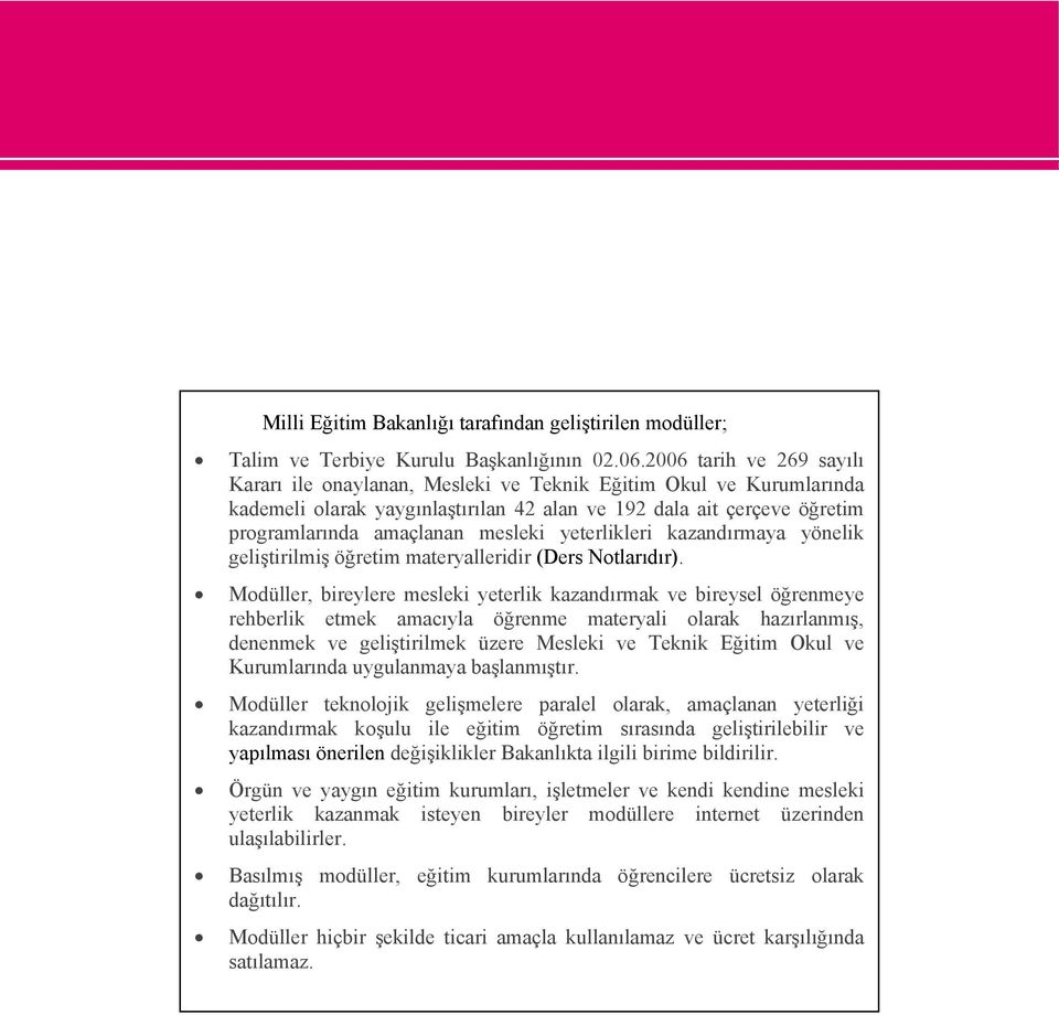 yeterlikleri kazandırmaya yönelik geliştirilmiş öğretim materyalleridir (Ders Notlarıdır).