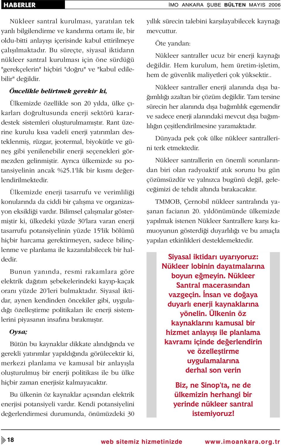 Öncelikle belirtmek gerekir ki, Ülkemizde özellikle son 20 y lda, ülke ç - karlar do rultusunda enerji sektörü karardestek sistemleri oluflturulmam flt r.