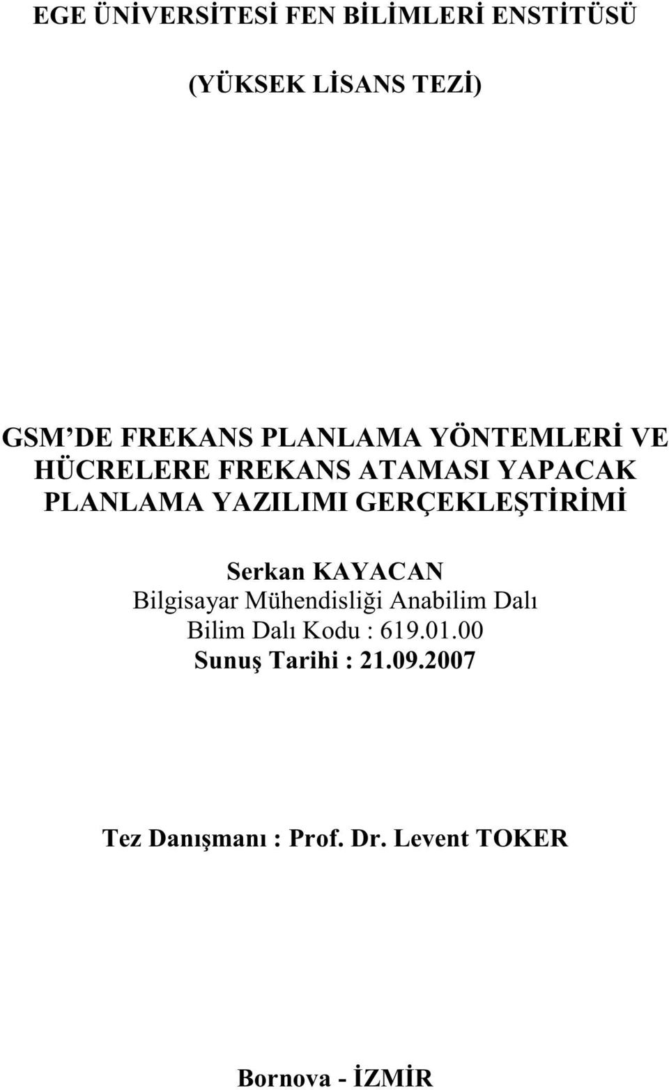 GERÇEKLE T R M Serkan KAYACAN Bilgisayar Mühendisli i Anabilim Dalı Bilim Dalı