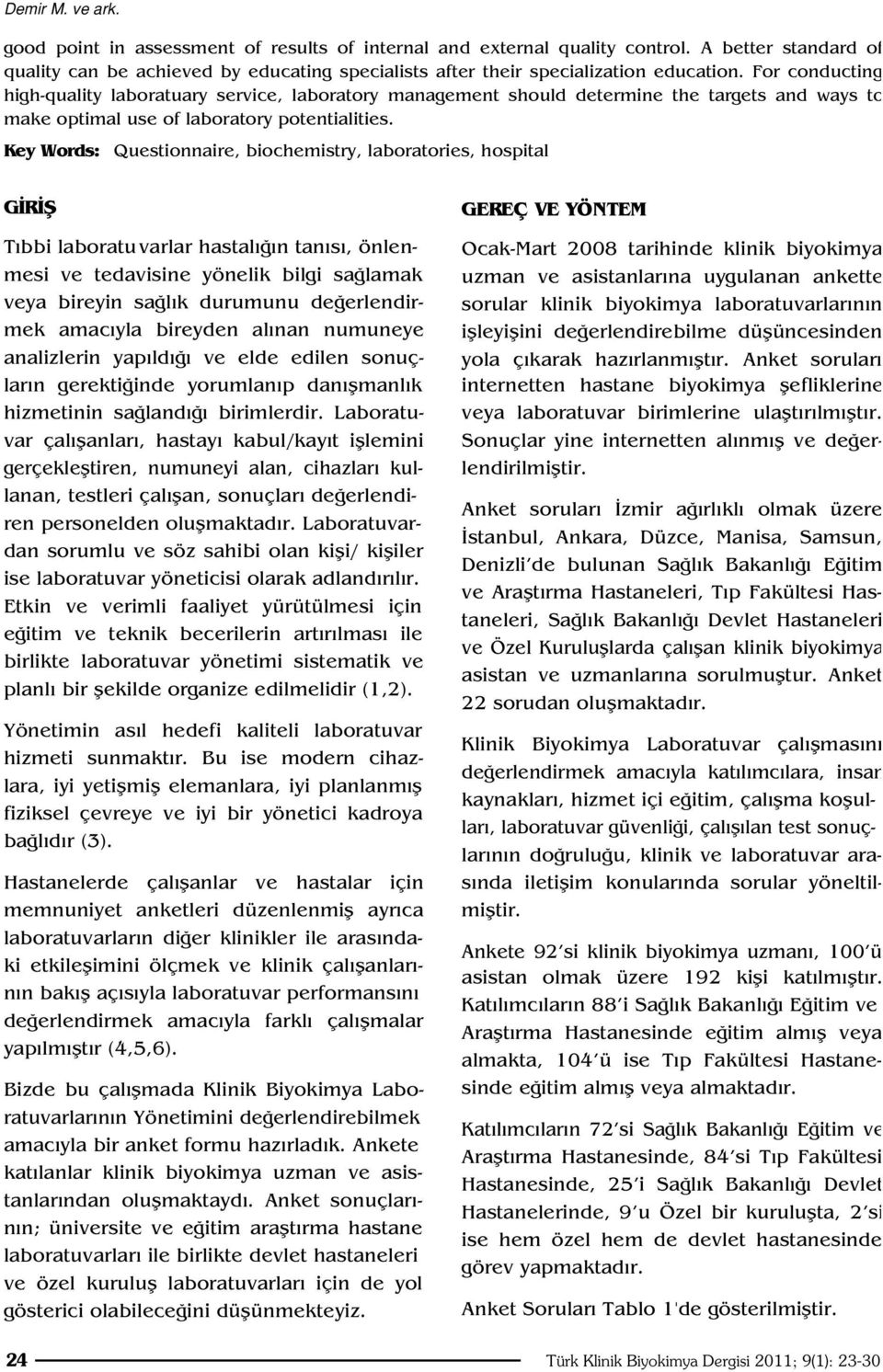 For conducting high-quality laboratuary service, laboratory management should determine the targets and ways to make optimal use of laboratory potentialities.