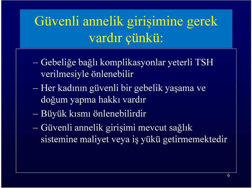 bir gebelik yaşama ve doğum yapma hakkı vardır Büyük kısmı önlenebilirdir