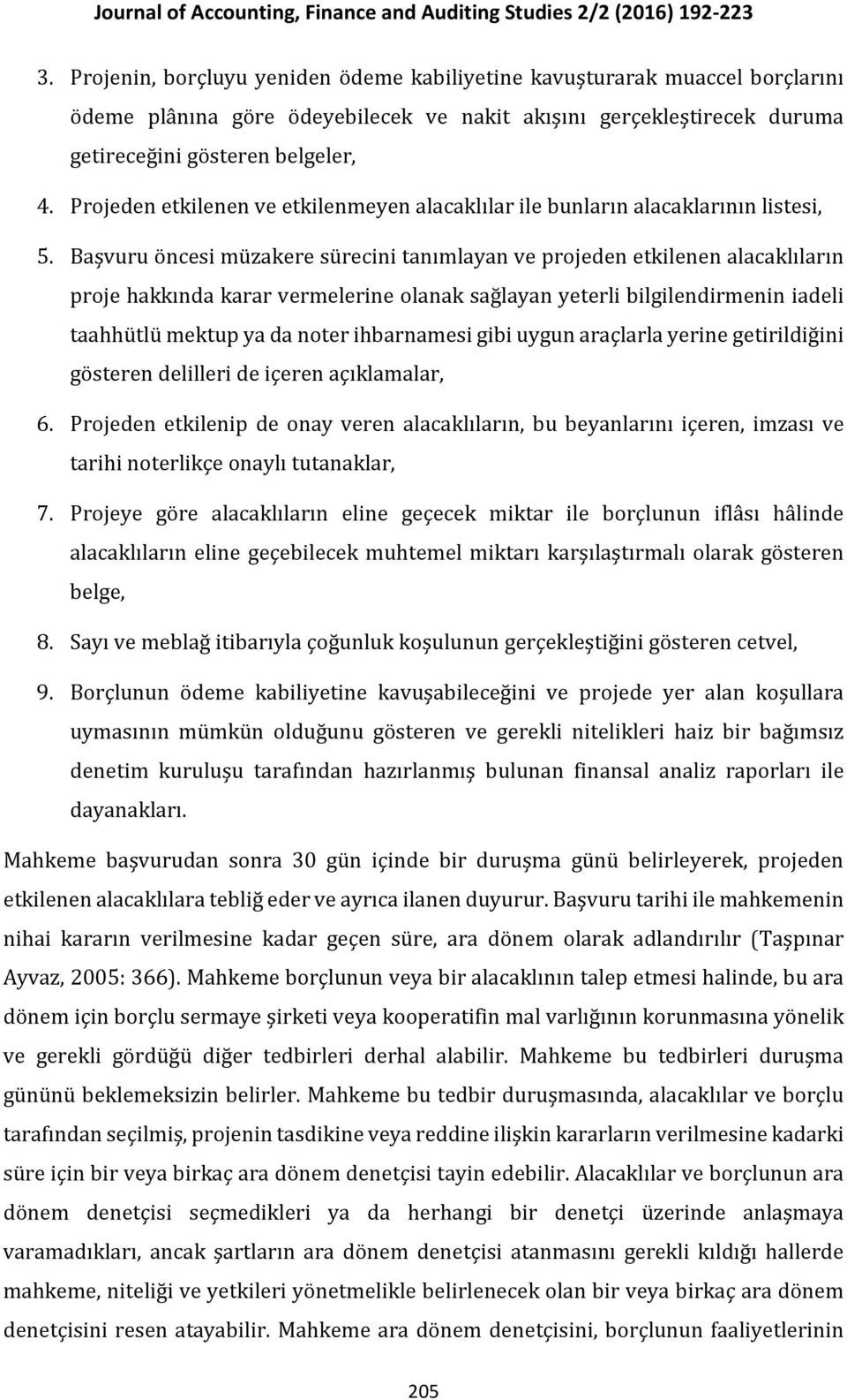 Başvuru öncesi müzakere sürecini tanımlayan ve projeden etkilenen alacaklıların proje hakkında karar vermelerine olanak sağlayan yeterli bilgilendirmenin iadeli taahhütlü mektup ya da noter