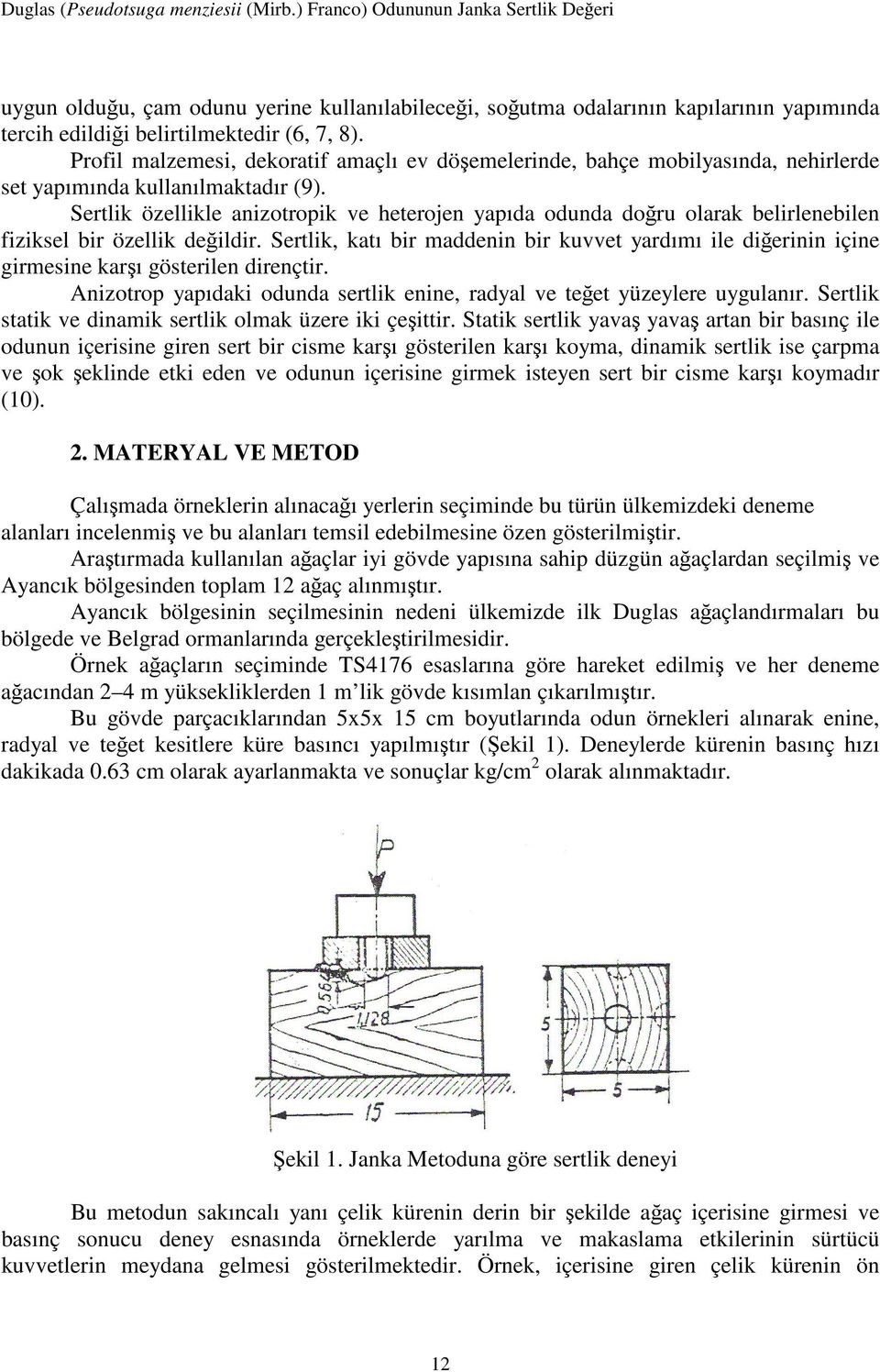 Profil malzemesi, dekoratif amaçlı ev döşemelerinde, bahçe mobilyasında, nehirlerde set yapımında kullanılmaktadır (9).