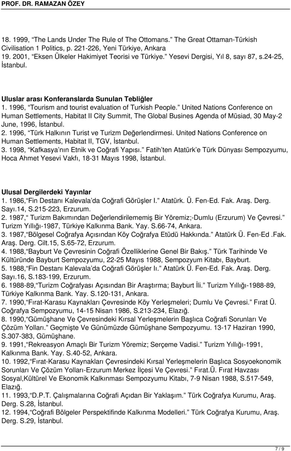 United Nations Conference on Human Settlements, Habitat II City Summit, The Global Busines Agenda of Müsiad, 30 May-2 June, 1996, 2. 1996, Türk Halkının Turist ve Turizm Değerlendirmesi.