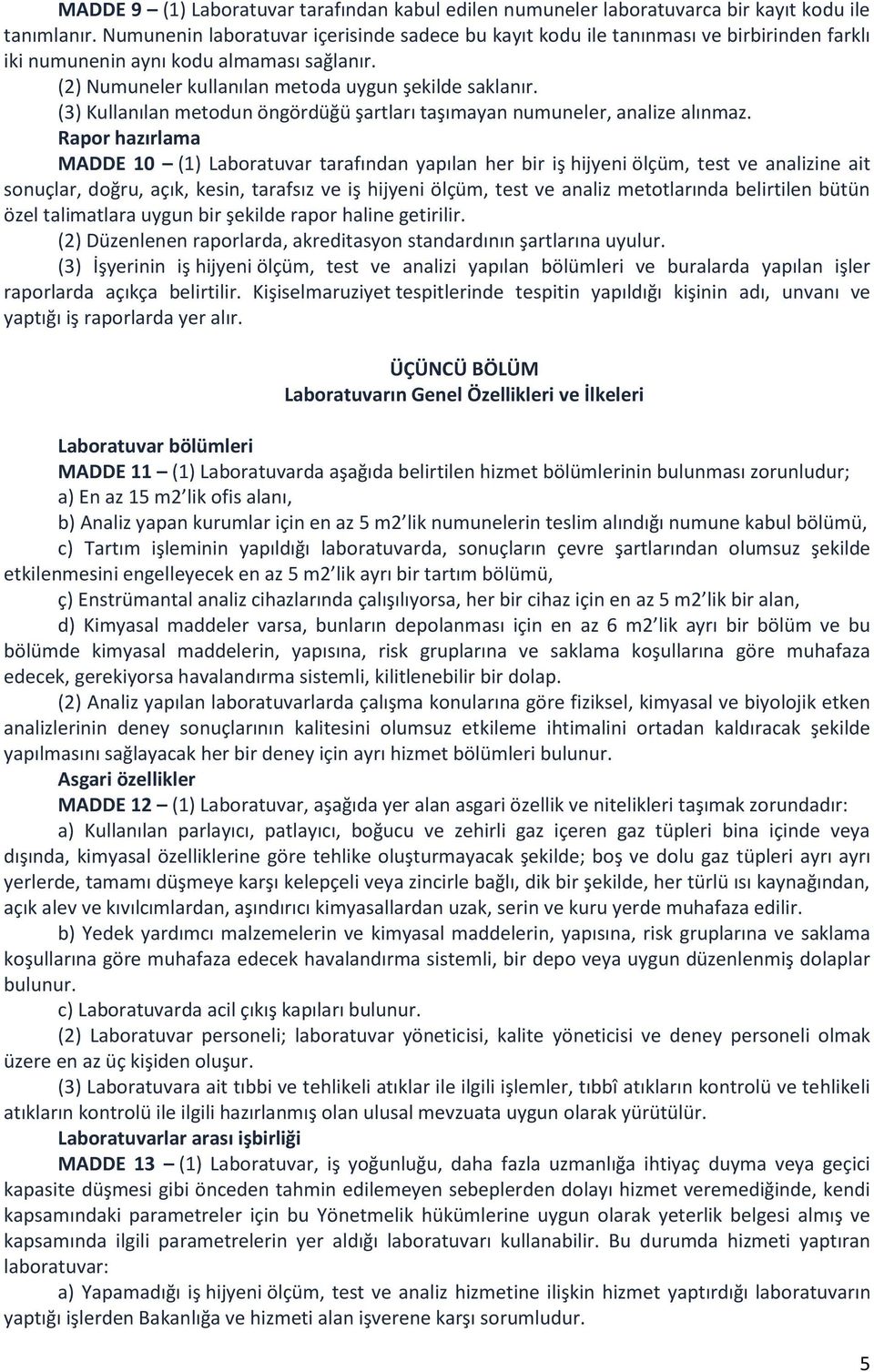 (3) Kullanılan metodun öngördüğü şartları taşımayan numuneler, analize alınmaz.