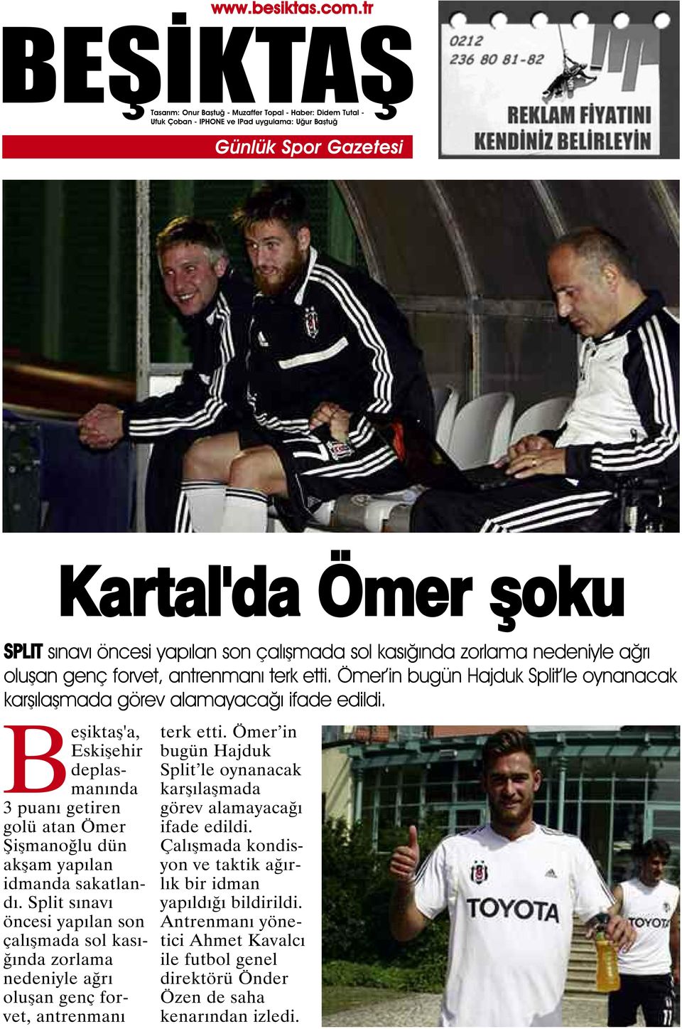 Beşiktaş'a, Eskişehir deplasmanında 3 puanı getiren golü atan Ömer Şişmanoğlu dün akşam yapılan idmanda sakatlandı.