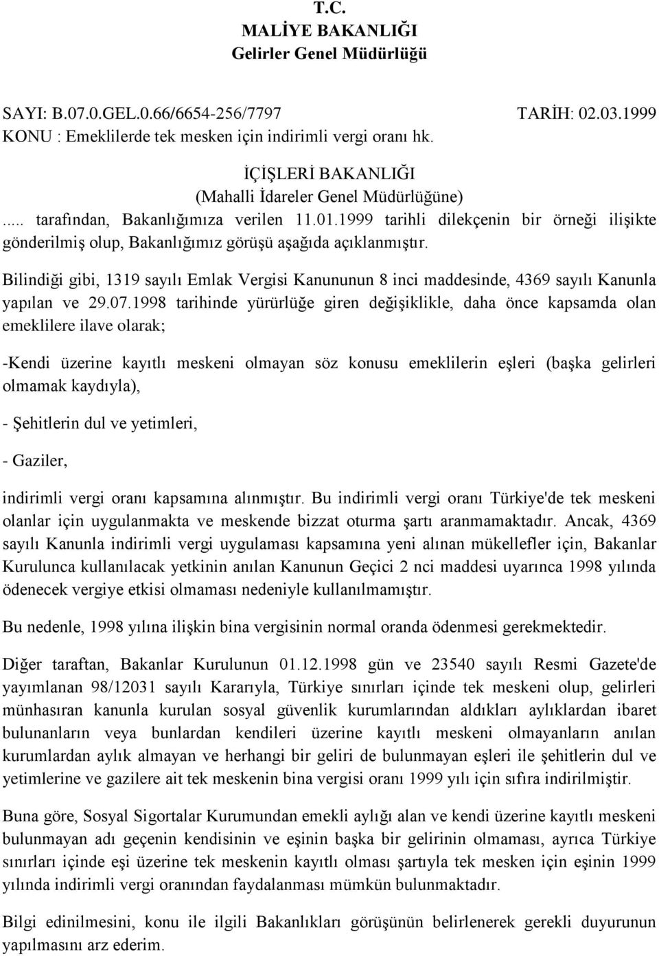 1999 tarihli dilekçenin bir örneği ilişikte gönderilmiş olup, Bakanlığımız görüşü aşağıda açıklanmıştır.