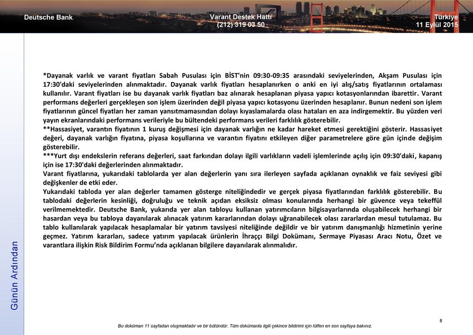 performans değerleri gerçekleşen son işlem üzerinden değil piyasa yapıcı kotasyonu üzerinden hesaplanır.