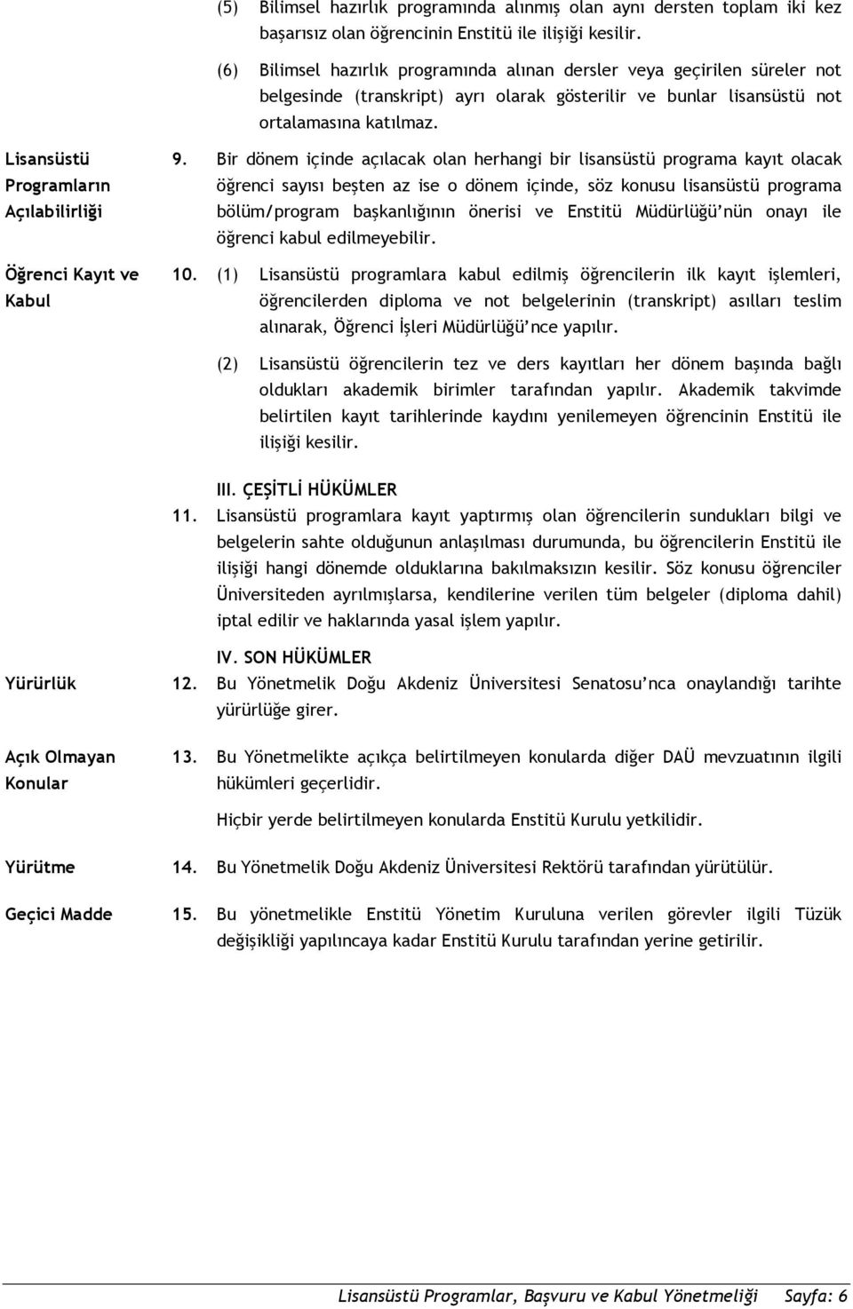 Lisansüstü Programların Açılabilirliği Öğrenci Kayıt ve Kabul 9.