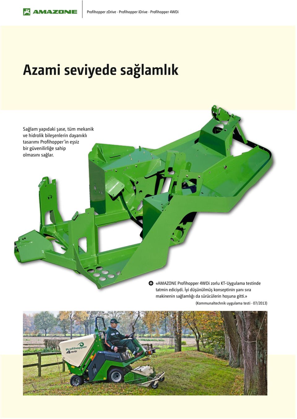 olmasını sağlar. «AMAZONE Profihopper 4WDi zorlu KT-Uygulama testinde tatmin ediciydi.