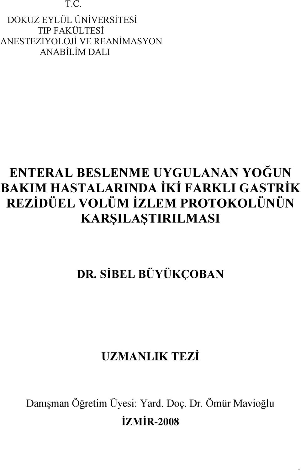 GASTRİK REZİDÜEL VOLÜM İZLEM PROTOKOLÜNÜN KARŞILAŞTIRILMASI DR.