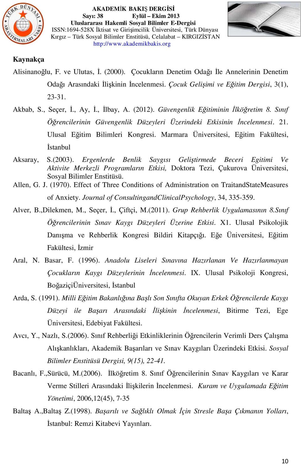 Sınıf Öğrencilerinin Güvengenlik Düzeyleri Üzerindeki Etkisinin İncelenmesi. 21. Ulusal Eğitim Bilimleri Kongresi. Marmara Üniversitesi, Eğitim Fakültesi, İstanbul Aksaray, S.(2003).