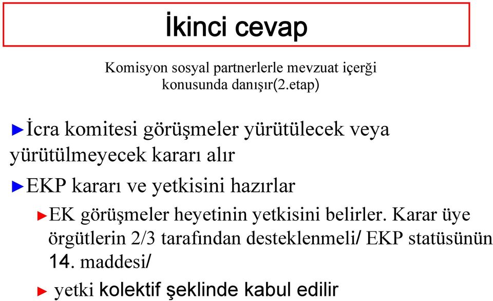 ve yetkisini hazırlar EK görüşmeler heyetinin yetkisini belirler.