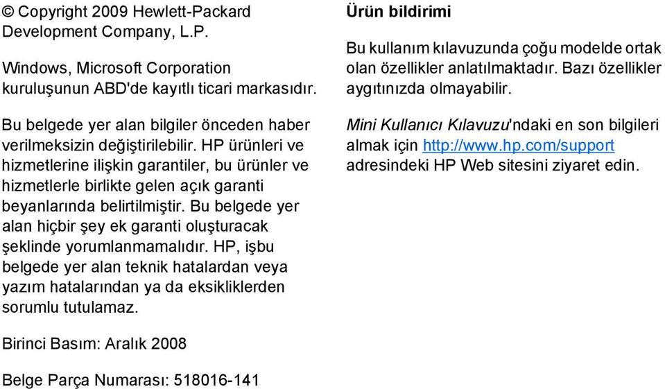 HP ürünleri ve hizmetlerine ilişkin garantiler, bu ürünler ve hizmetlerle birlikte gelen açık garanti beyanlarında belirtilmiştir.