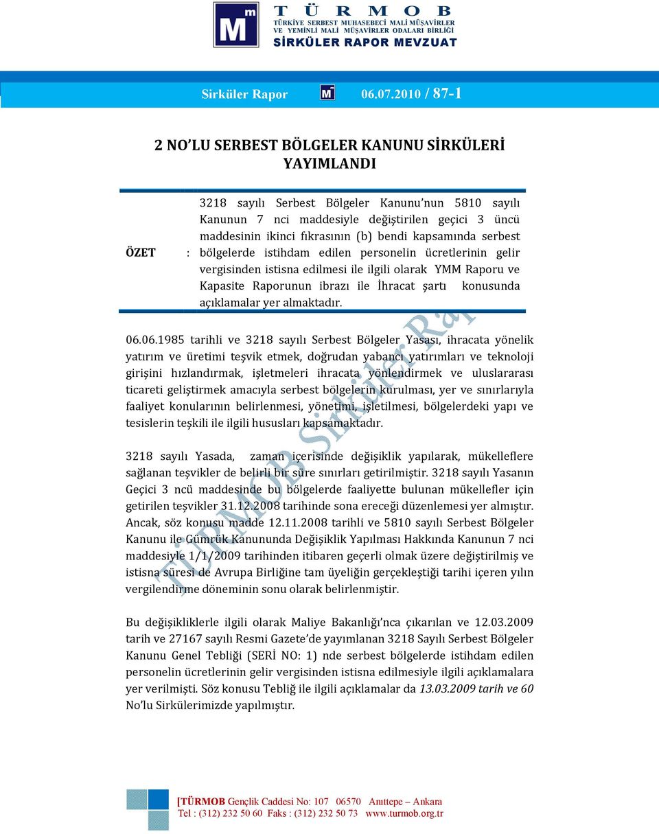 fıkrasının (b) bendi kapsamında serbest bölgelerde istihdam edilen personelin ücretlerinin gelir vergisinden istisna edilmesi ile ilgili olarak YMM Raporu ve Kapasite Raporunun ibrazı ile İhracat