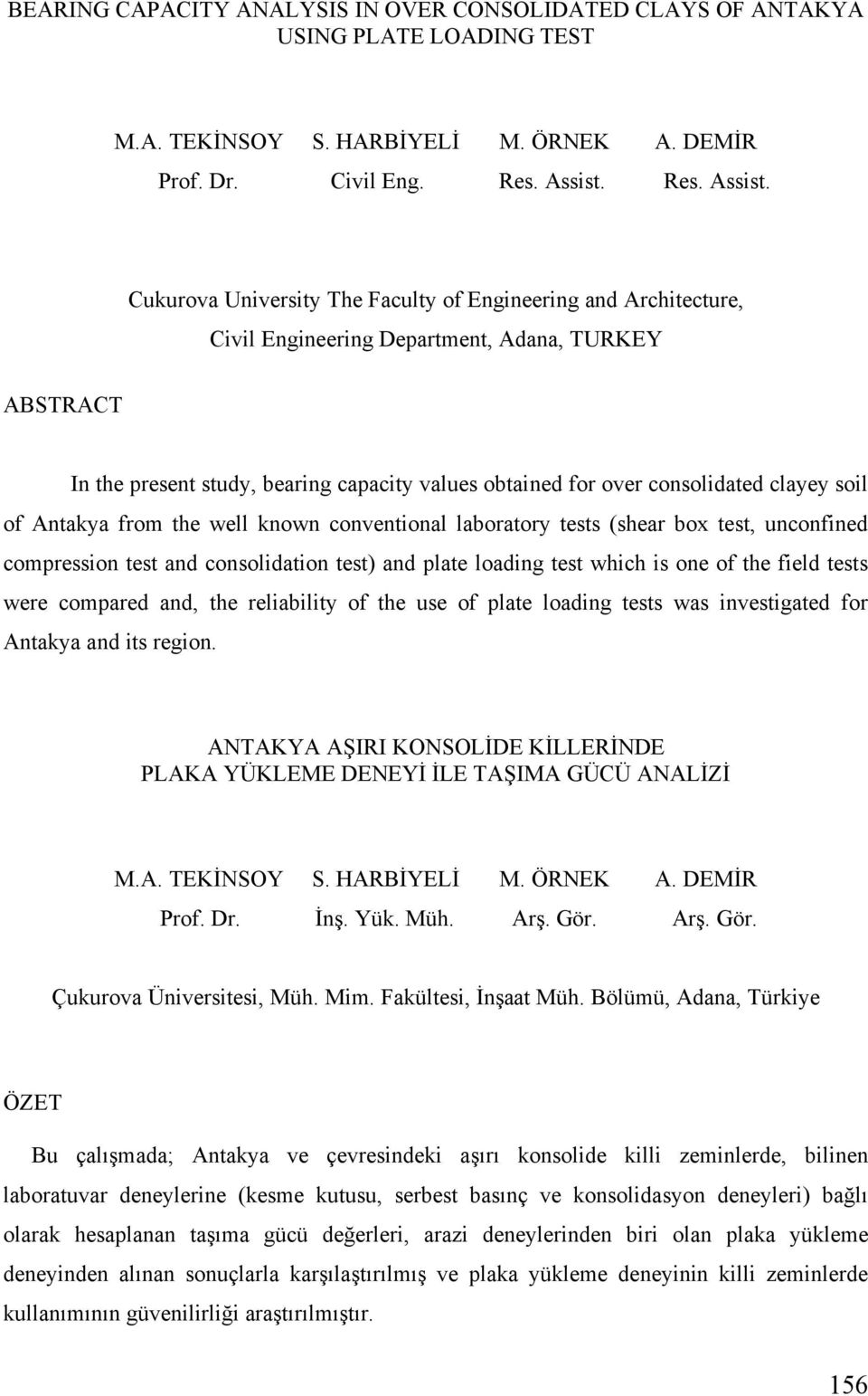 Cukurova University The Faculty of Engineering and Architecture, Civil Engineering Department, Adana, TURKEY ABSTRACT In the present study, bearing capacity values obtained for over consolidated