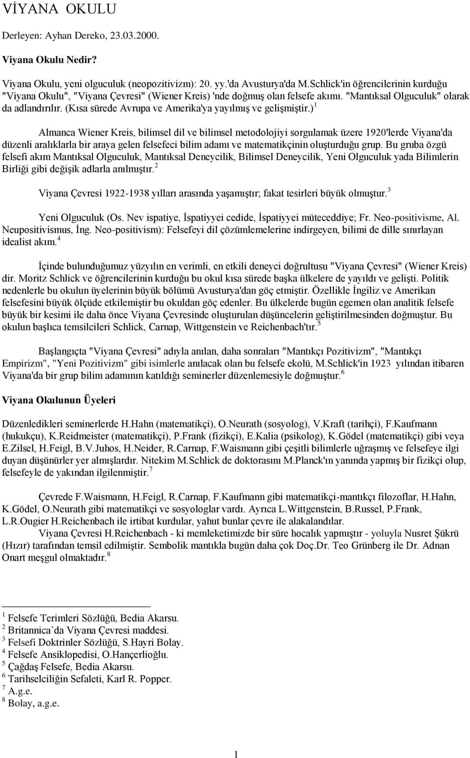 (Kısa sürede Avrupa ve Amerika'ya yayılmış ve gelişmiştir.