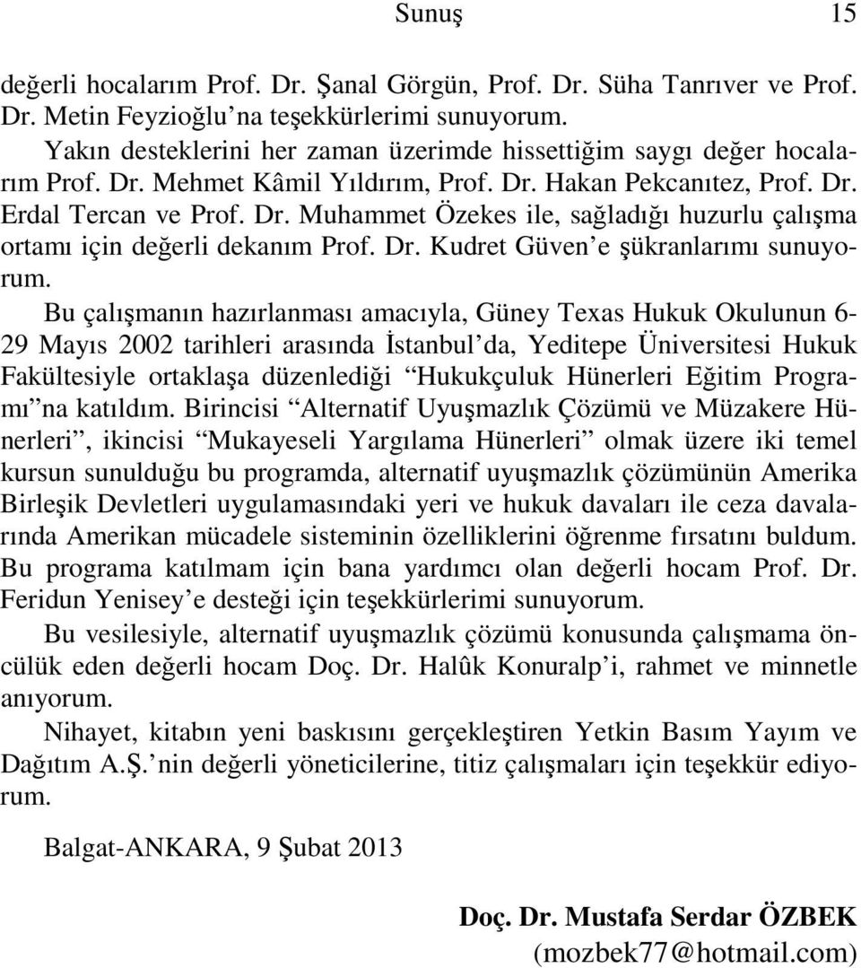 Dr. Kudret Güven e şükranlarımı sunuyorum.