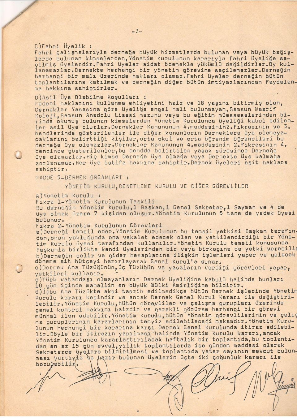 Fahrl Uyeler derne$in biitijn toplantrlarrna katrlmak ve derne!in di!er biitiln imtiyazlartndan faydalanma hakkrna sahiptirler.