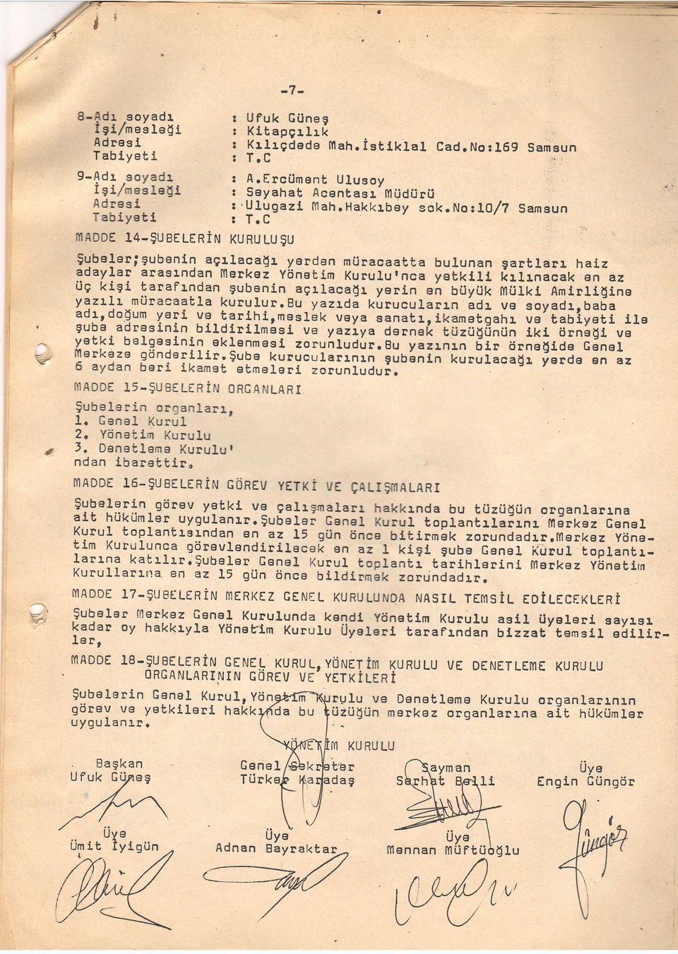 r Seyahat Acentasr iltudijrii r'ulugazi fflah.hakkrbey sok.noll0/? Samsun!y!"1:l;9ubeni1 ag-rlaca{r yerden m[iracaatta bulunan gartlarr haiz adayral arastndan l[erkez Y6netim Kurulutnca yetktlt lirlrnacak n az ijq kigi tarafrndan gubenin agrlaca!