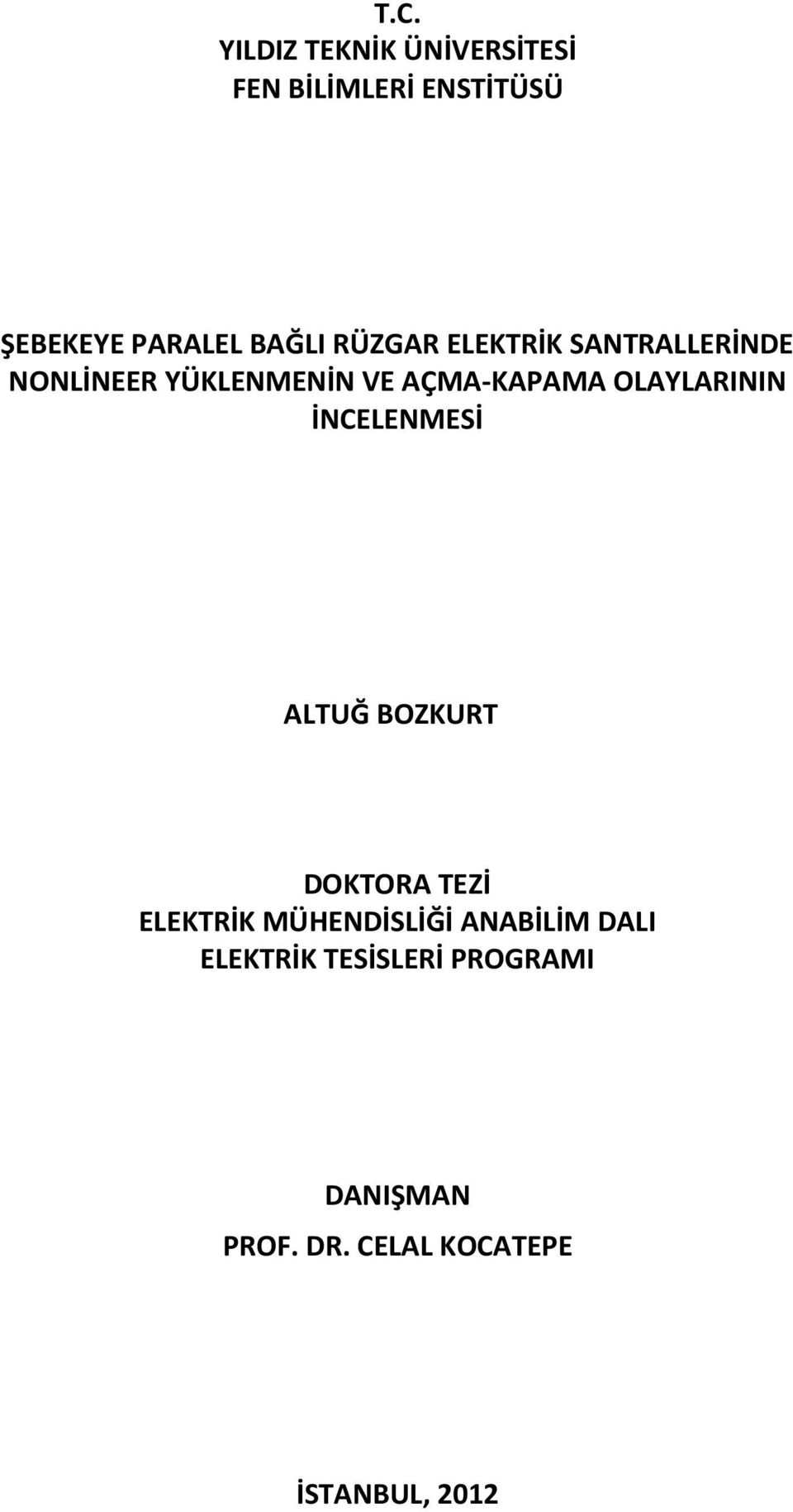 OLAYLARININ İNCELENMESİ ALTUĞ BOZKURT DOKTORA TEZİ ELEKTRİK MÜHENDİSLİĞİ