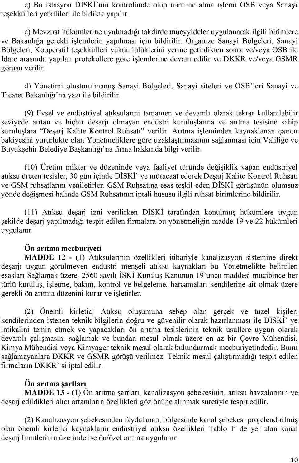 Organize Sanayi Bölgeleri, Sanayi Bölgeleri, Kooperatif teşekkülleri yükümlülüklerini yerine getirdikten sonra ve/veya OSB ile İdare arasında yapılan protokollere göre işlemlerine devam edilir ve