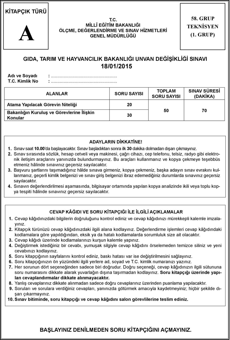 .. LNLR SORU SYISI TOPLM SORU SYISI SINV SÜRESİ (DKİK) tama Yapılacak Görevin Niteliği 20 Bakanlığın Kuruluş ve Görevlerine İlişkin Konular 30 50 70 DYLRIN DİKKTİNE! 1. Sınav saat 10.