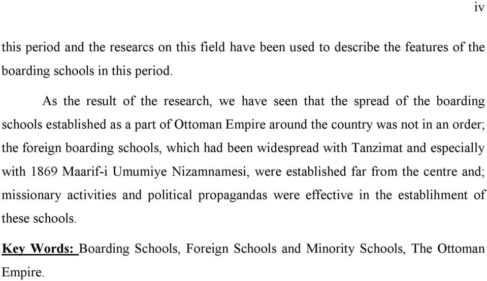 order; the foreign boarding schools, which had been widespread with Tanzimat and especially with 1869 Maarif-i Umumiye Nizamnamesi, were established far from