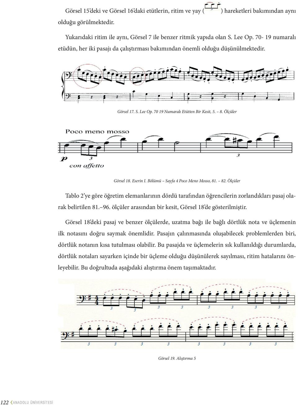 Bölümü Sayfa 4 Poco Meno Mosso, 81. 82. Ölçüler Tablo 2 ye göre öğretim elemanlarının dördü tarafından öğrencilerin zorlandıkları pasaj olarak belirtilen 81. 96.