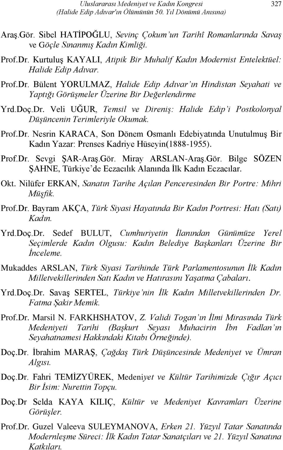 Kurtuluş KAYALI, Atipik Bir Muhalif Kadın Modernist Entelektüel: Halide Edip Adıvar. Prof.Dr.