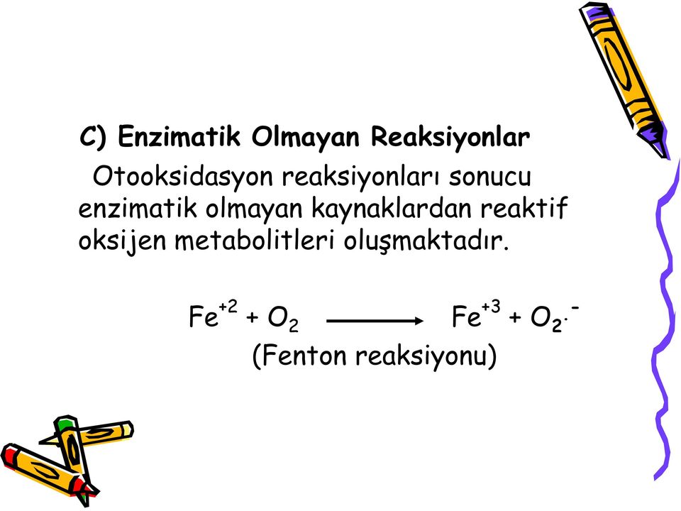reaktif oksijen metabolitleri oluşmaktadır.