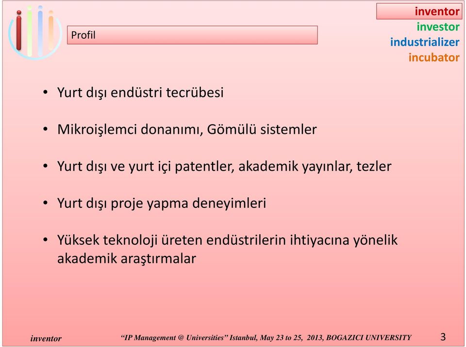 deneyimleri Yüksek teknolojiüreten endüstrilerin ihtiyacına yönelik akademik