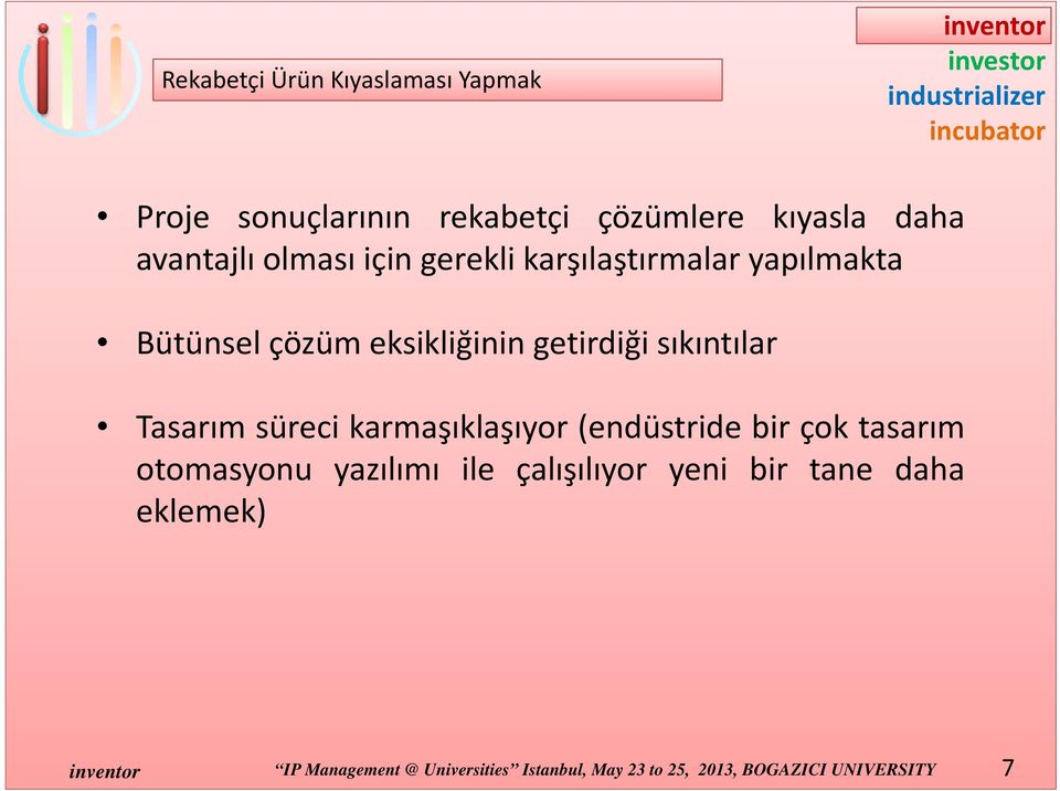 Tasarım süreci karmaşıklaşıyor (endüstride bir çok tasarım otomasyonu yazılımı ile çalışılıyor